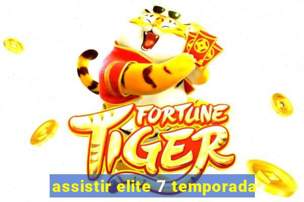 assistir elite 7 temporada